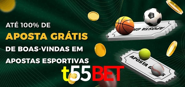 t55bet Ate 100% de Aposta Gratis
